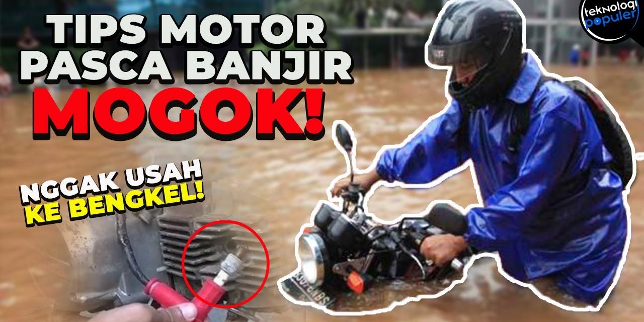 Cara Mengatasi Motor Mogok Usai Terendam Banjir Dengan Aman