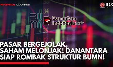 Ambisi Besar Danantara: Rombak Pasar Modal Indonesia Dari Akar