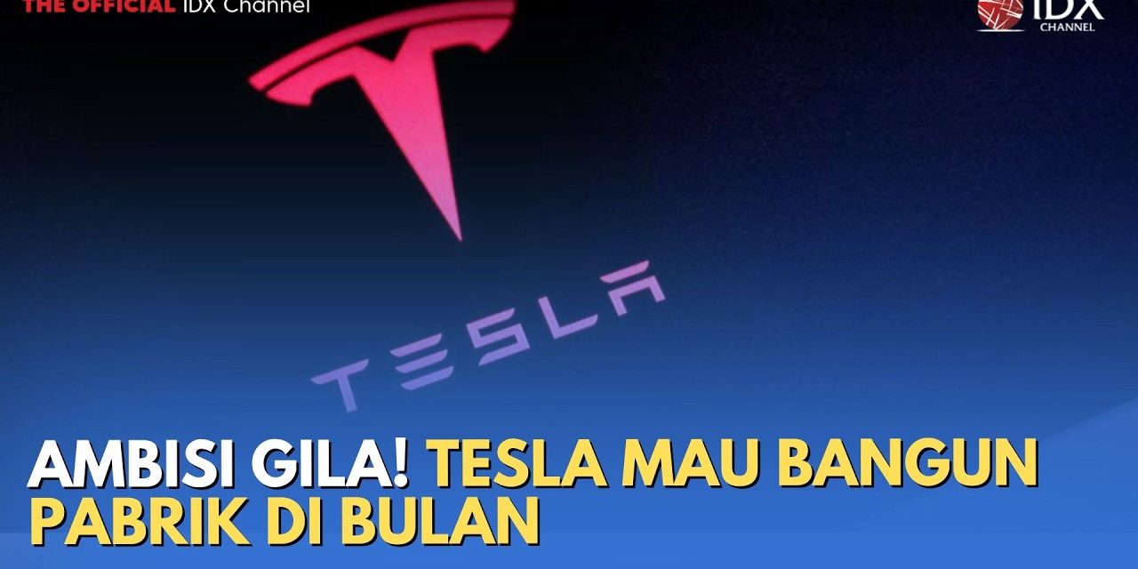 Ambisi Elon Musk: Tesla Di Sebut Bisa Bangun Pabrik Di Bulan