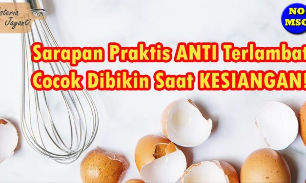 Ide Sarapan Cepat: Olahan Telur Praktis Yang Siap Dalam 10 Menit