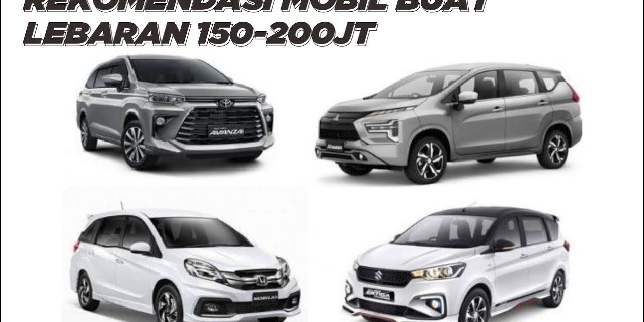 Pilihan Mobil 200 Jutaan Yang Layak Di Pertimbangkan Di Miliki