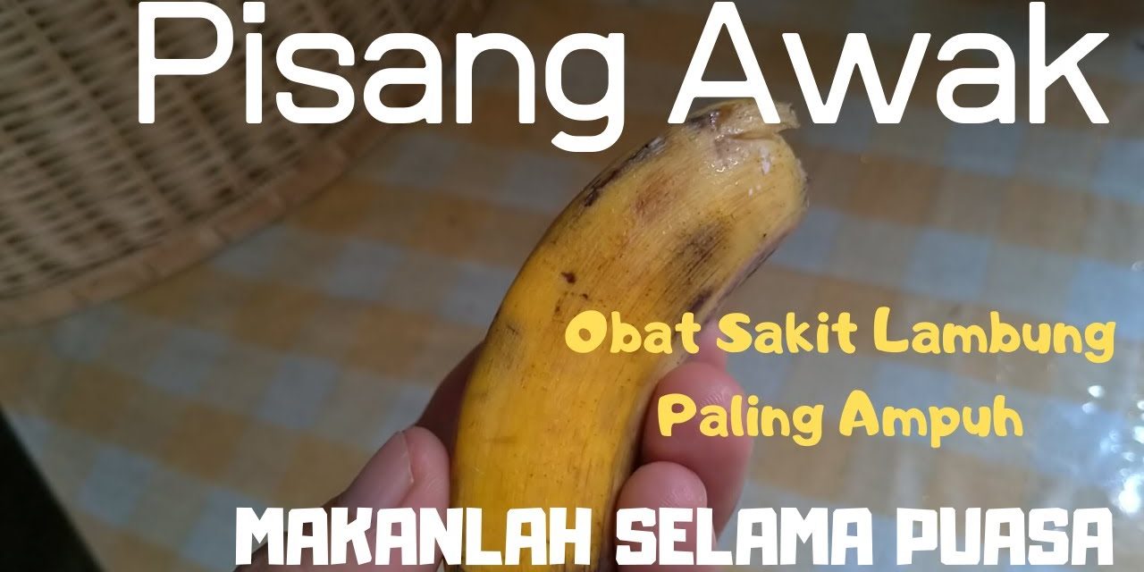 Khasiat Pisang Awak Ampuh Dalam Mengobati Penyakit Lambung