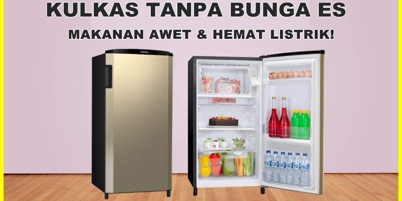 Kulkas 1 Pintu Terbaik Untuk Kebutuhan Dapurmu, Yuk Simak