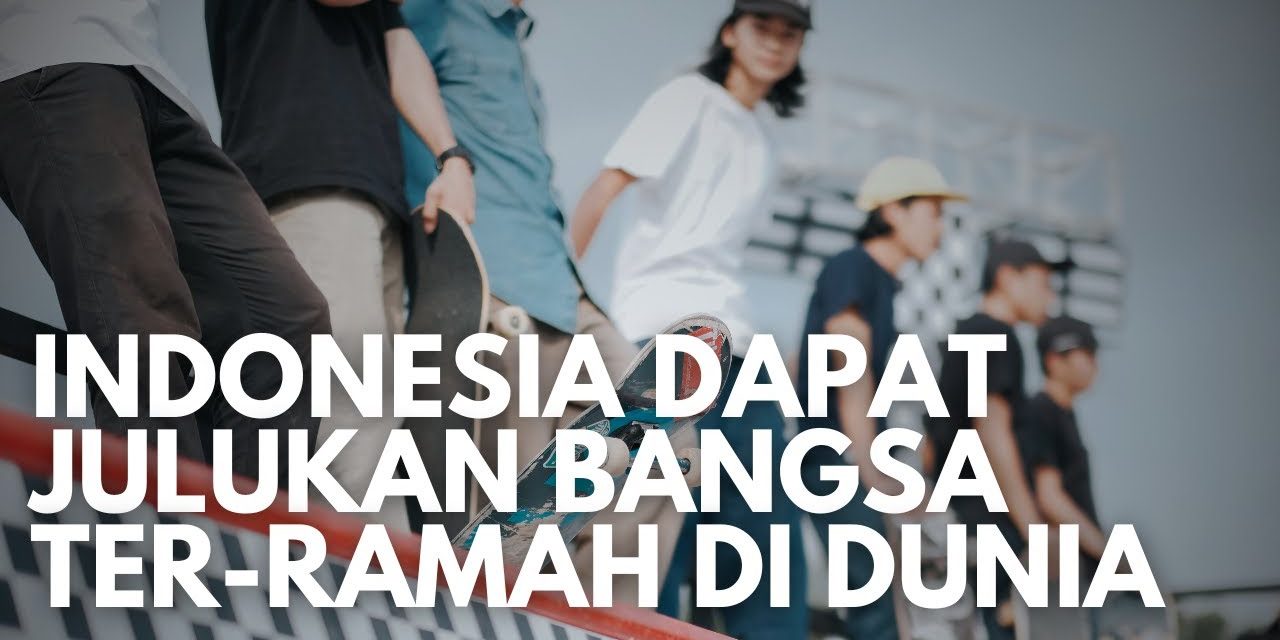 Negara Indonesia Terkenal Dengan Keramah Tamahan Rakyatnya