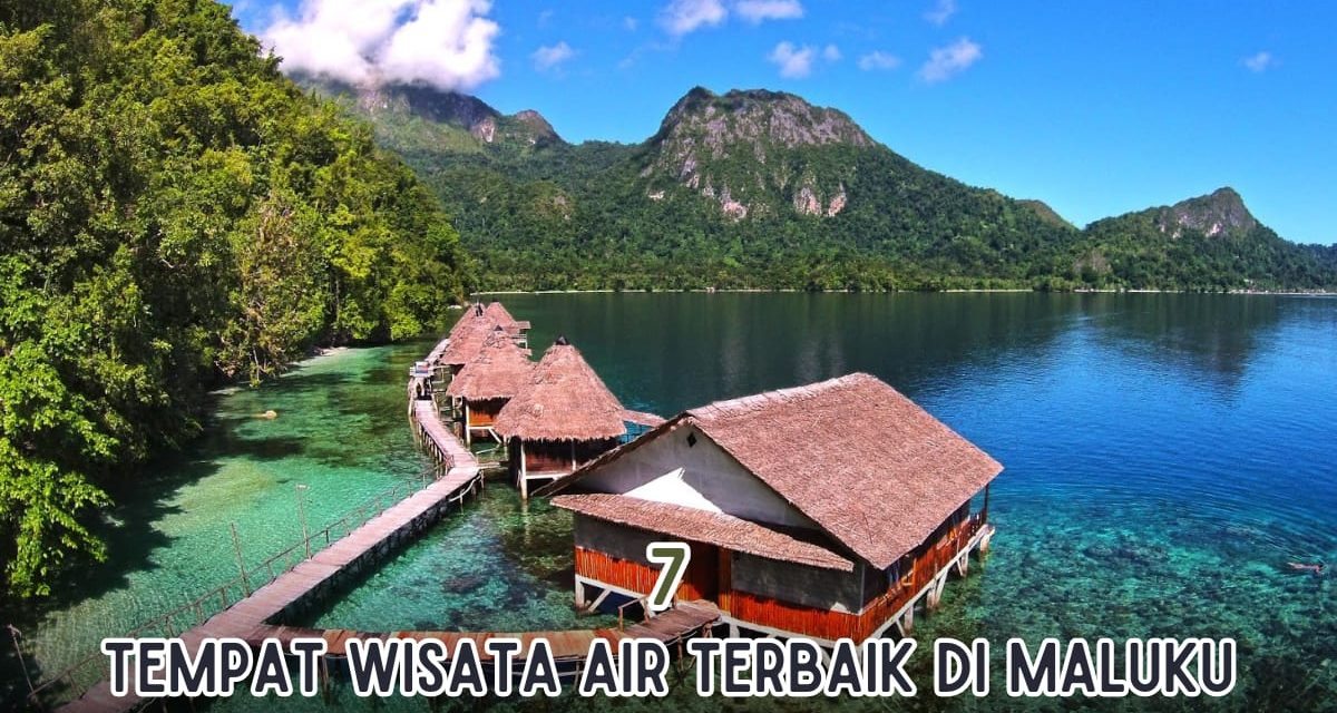 Permata Tersembunyi Di Maluku Dan Destinasi Wisata Kelas Dunia